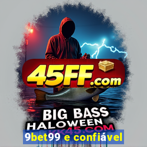 9bet99 e confiável